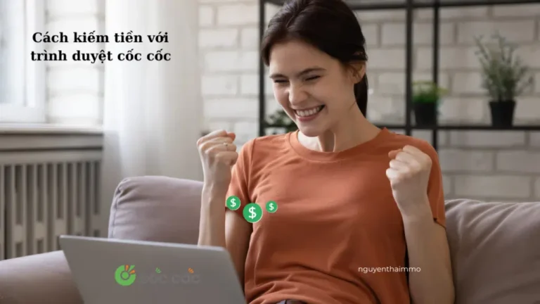 Cách kiếm tiền với trình duyệt cốc cốc