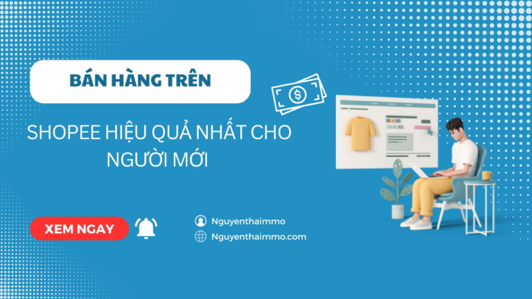 Bán hàng trên shopee hiệu quả nhất cho người mới