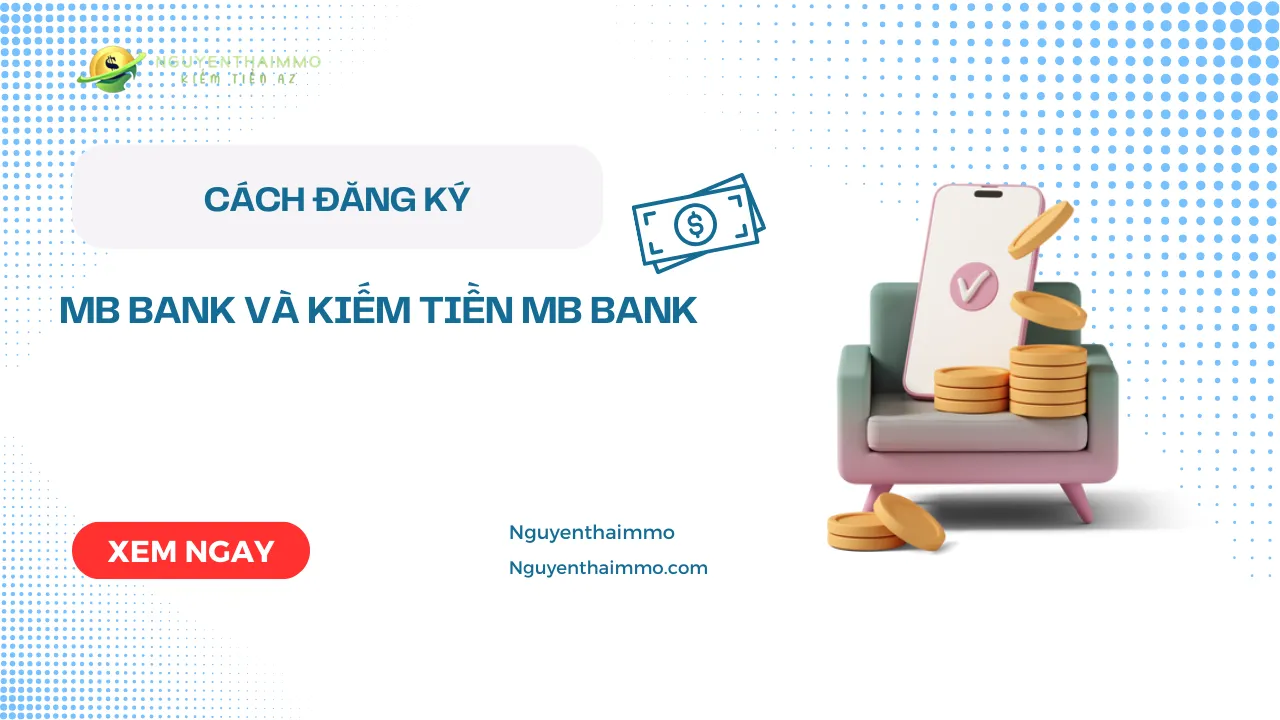 Cách đăng ký và kiếm tiền với MB Bank 3 Cách đăng ký và kiếm tiền với MB Bank