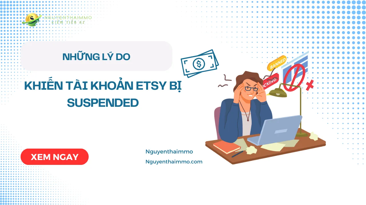 Những lý do khiến tài khoản Etsy bị suspended 4 Những lý do khiến tài khoản Etsy bị suspended