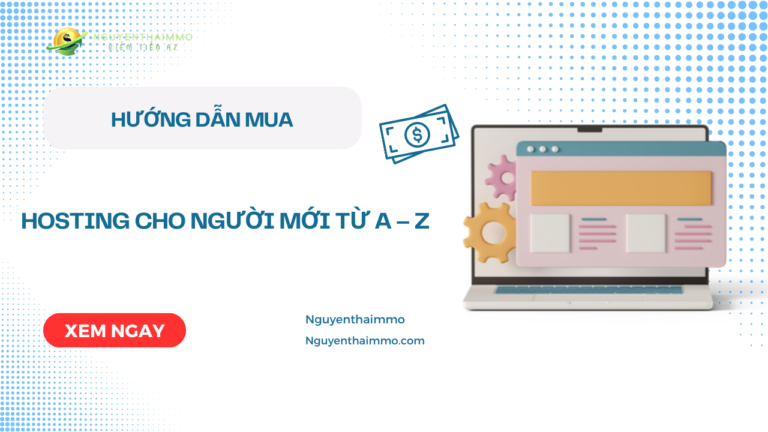 Hướng dẫn mua hosting cho người mới từ A – Z