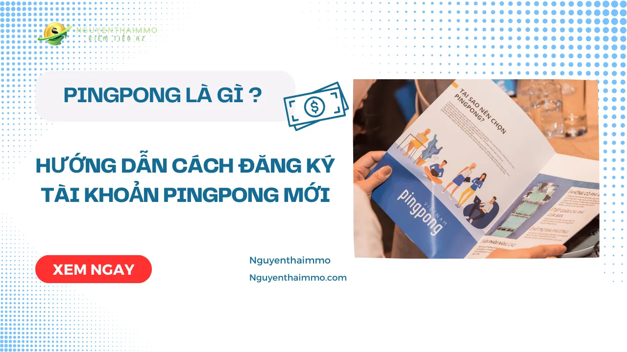 Pingpong là gì ? Hướng dẫn cách đăng ký tài khoản Pingpong mới 6 Pingpong là gì ? Hướng dẫn cách đăng ký tài khoản Pingpong mới