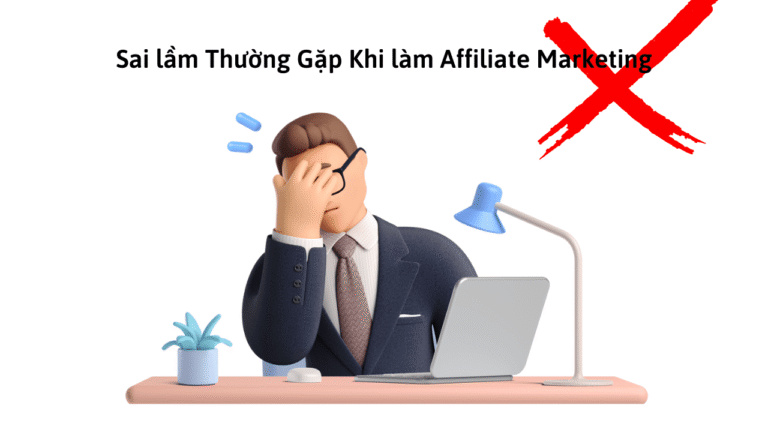 Sai Lầm Thường Gặp Khi làm Affiliate Marketing