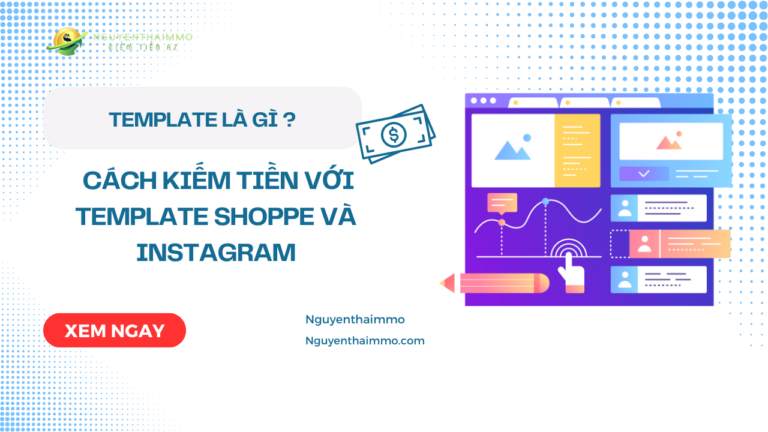 Template là gì ? Cách kiếm tiền với template shoppe và Instagram