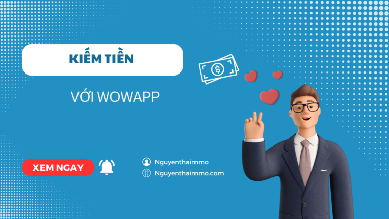 Wowapp là gì ? Kiếm tiền với Wowapp