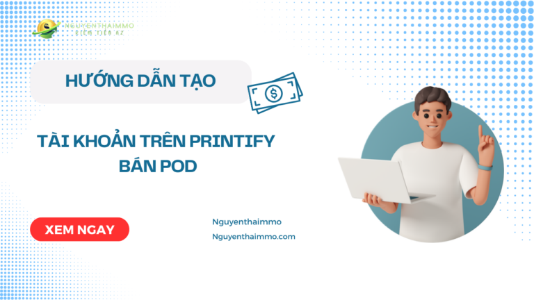 Hướng dẫn tạo tài khoản trên Printify bán POD