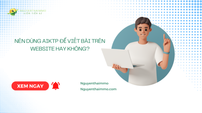 Nên dùng Aiktp để viết bài trên website hay không?