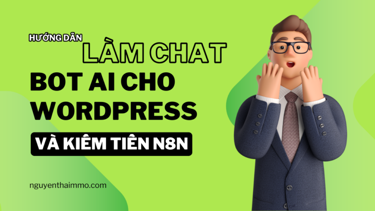 Hướng dẫn tạo chat bot AI trên website wordpress và kiếm tiền cùng N8N